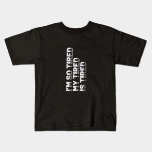 Awesome Design - I'm so Tired - Typography with Funny Quote Kids T-Shirt